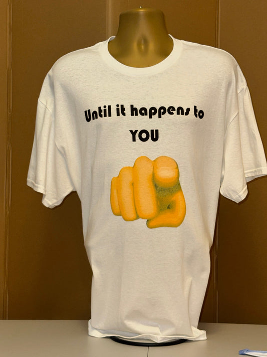 Until it happens to you