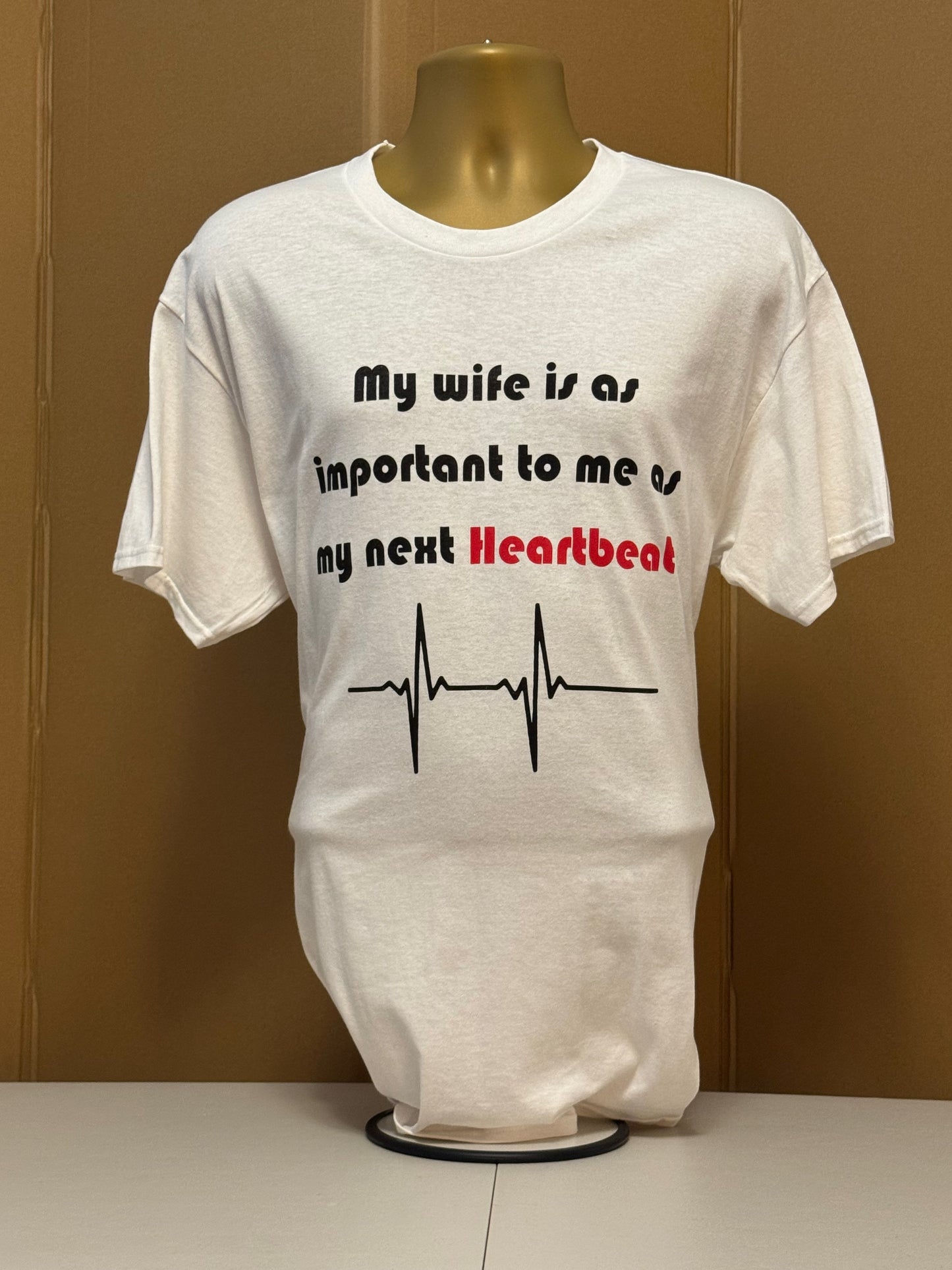 My wife is as important to me as my next Heartbeat
