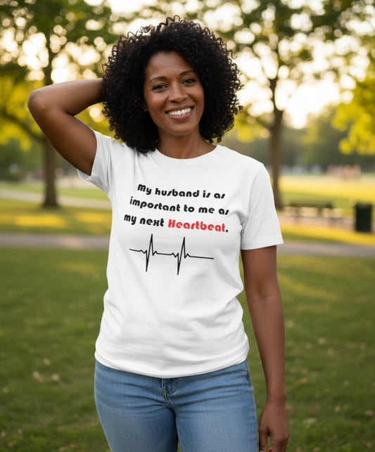 My husband is as important to me as my next Heartbeat