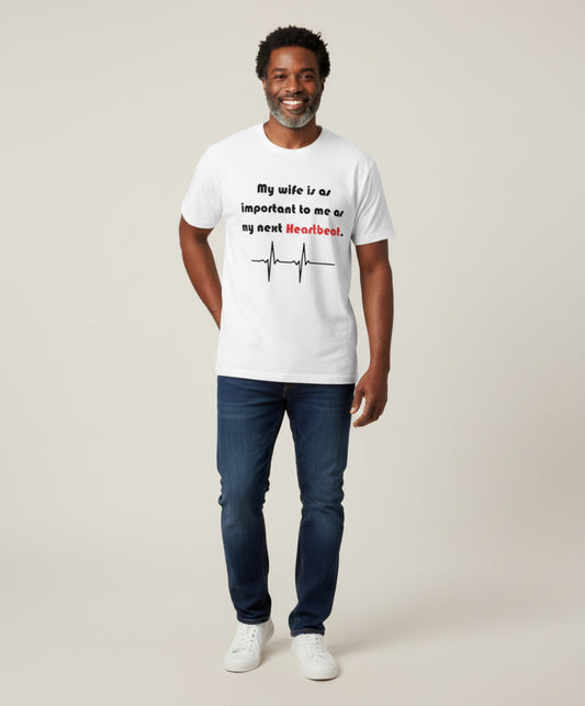 My wife is as important to me as my next Heartbeat